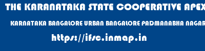 THE KARANATAKA STATE COOPERATIVE APEX BANK LIMITED  KARNATAKA BANGALORE URBAN BANGALORE PADMANABHA NAGAR  ifsc code